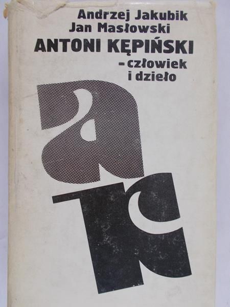 Jakubik Andrzej - Antoni Kępiński – człowiek i dzieło