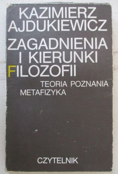Ajdukiewicz Kazimierz - Zagadnienia i kierunki filozofii