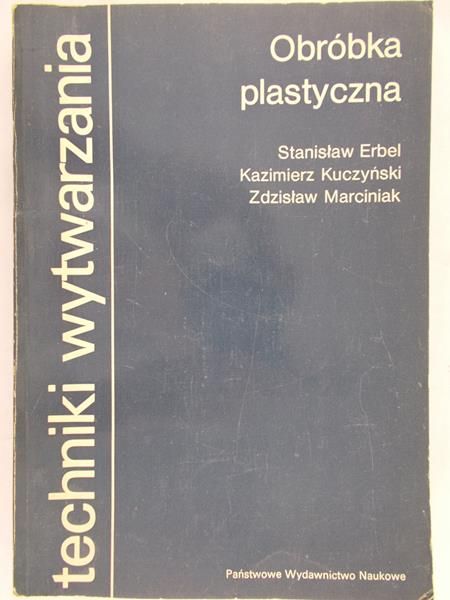 Erbel Stanisław - Techniki wytwarzania: Obróbka plastyczna