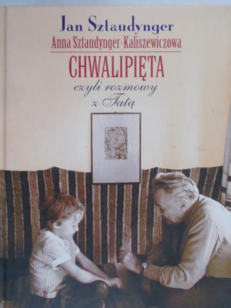 Sztaudynger Jan - Chwalipięta czyli rozmowy z Tatą