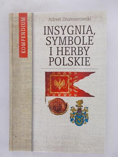 Znamierowski Alfred -  Insygnia Symbole i Herby Polskie