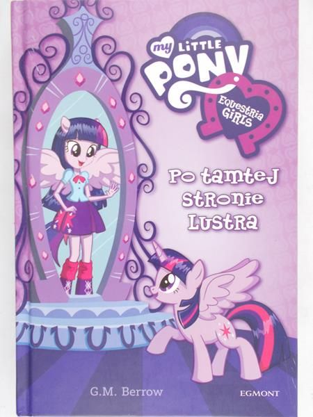 Berrow G. M. - My Little Pony: Po tamtej stronie lustra