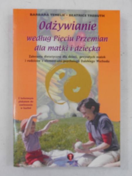 Temelie Barbara - Odżywianie według Pięciu Przemian dla matki i dziecka