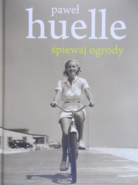 Huelle Paweł - Śpiewaj ogrody