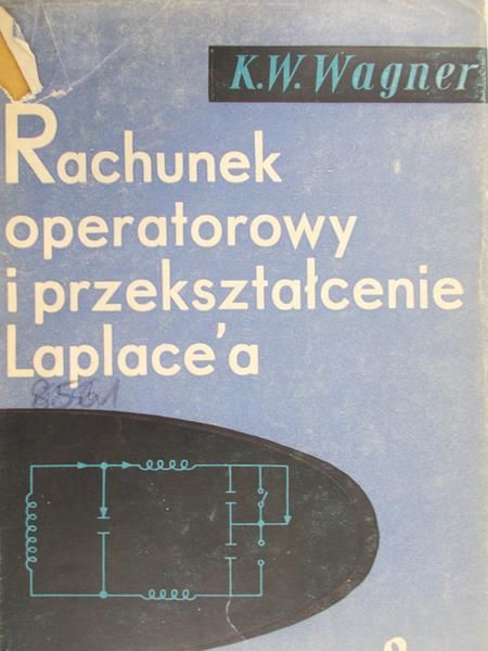 Wagner K.W. - Rachunek operatorowy i przekształcenie Laplace'a