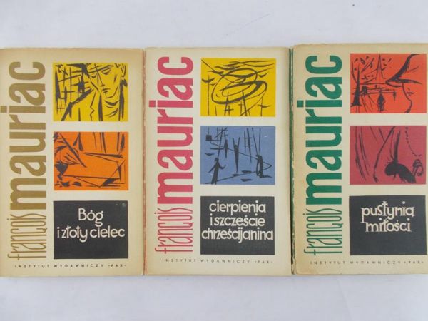 Mauriac Francois - Pustynia miłości / Bóg i złoty cielec / Cierpienie i szczęście chrześcijan