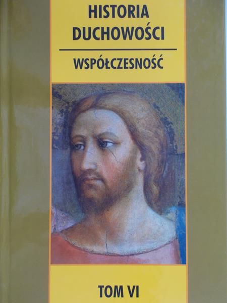 Pierzchała Maria (tł.) - Historia Duchowości. Tom VI. Duchowość chrześcijańska czasów współczesnych