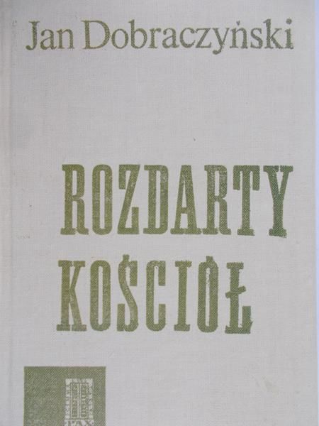 Dobraczyński Jan - Rozdarty kościół