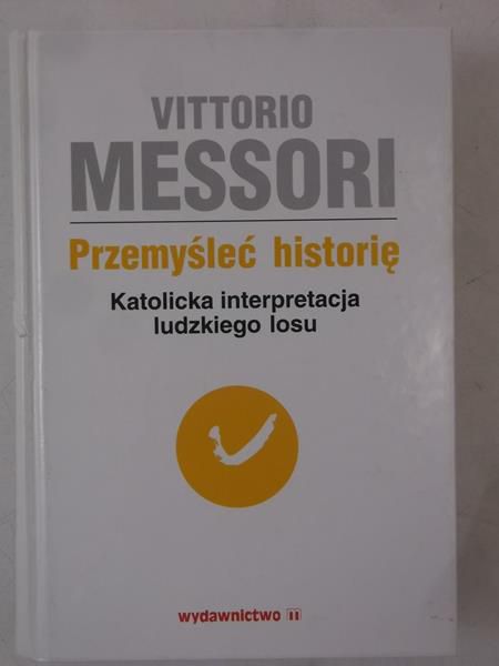 Przemyśleć historię. Katolicka interpretacja ludzkiego losu, Tom II