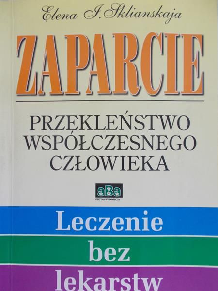Skilianskaja Elena - Zaparcie. Przekleństwo współczesnego człowieka