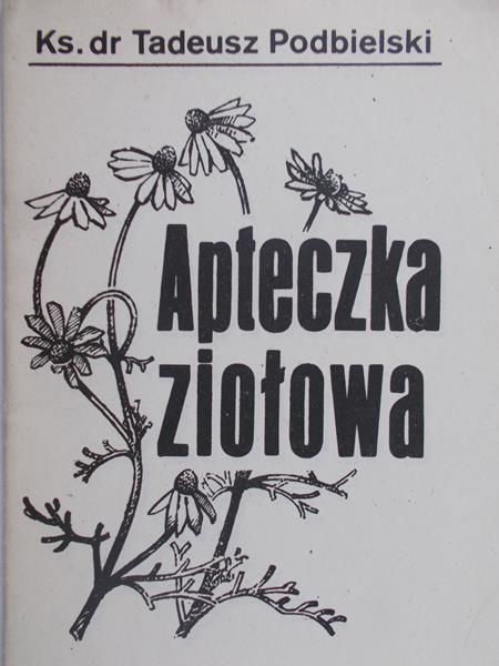 Podbielski Tadeusz - Apteczka ziołowa