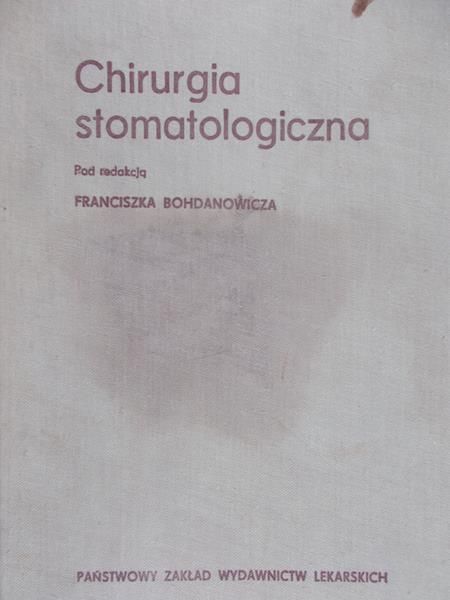 Bohdanowicz Franciszek (red.) - Chirurgia stomatologiczna