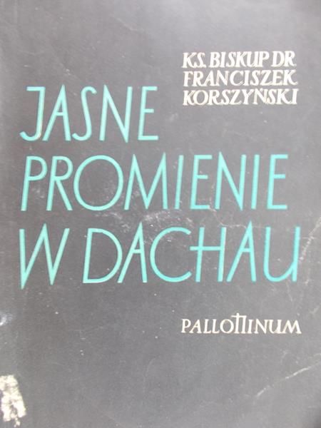 Korszyński Franciszek - Jasne promienie w Dachau