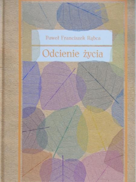 Rąbca Franciszek Paweł - Odcienie życia, Nowa