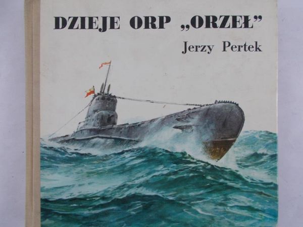 Pertek Jerzy - Dzieje ORP „Orzeł”