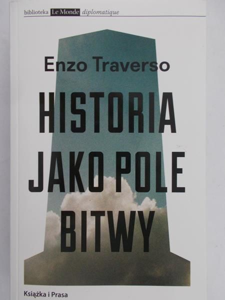 Enzo Traverso - Historia jako pole bitwy