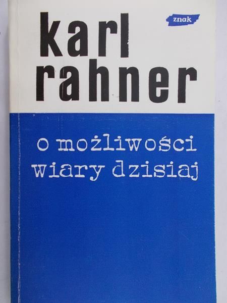 Rahner Karl - O możliwości wiary dzisiaj