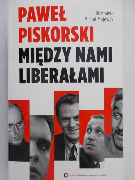 Piskorski Paweł - Między nami liberałami
