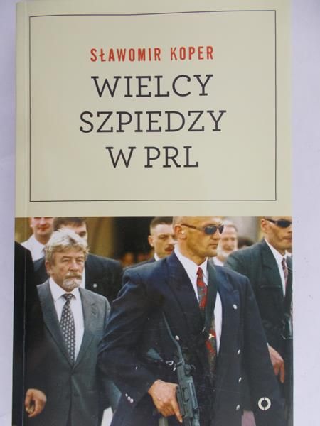 Koper Sławomir - Wielcy szpiedzy w PRL