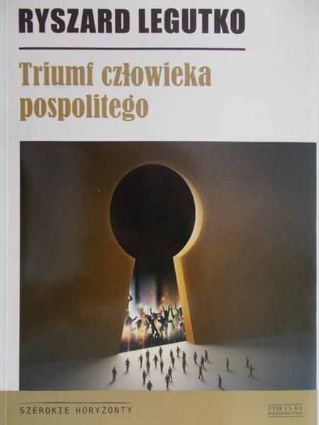 Legutko Ryszard - Triumf człowieka pospolitego