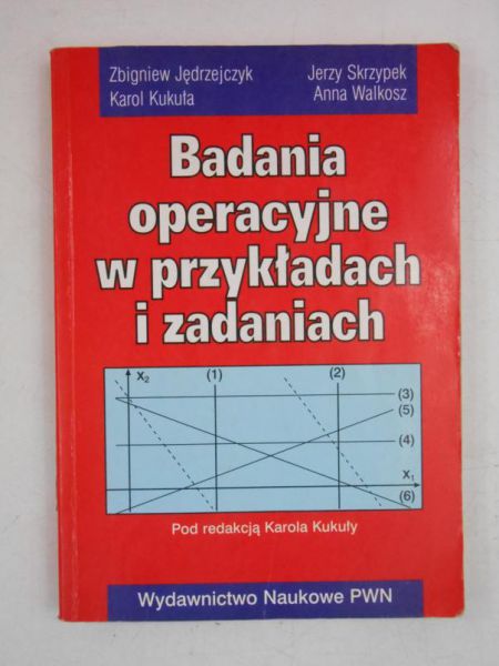 Jędrzejczyk Zbigniew - Badania operacyjne w przykładach i zadaniach