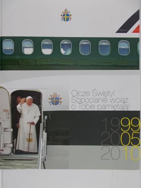 Żelazek Katarzyna - Ojcze Święty! Sopocianie wciąż o Tobie pamiętają.