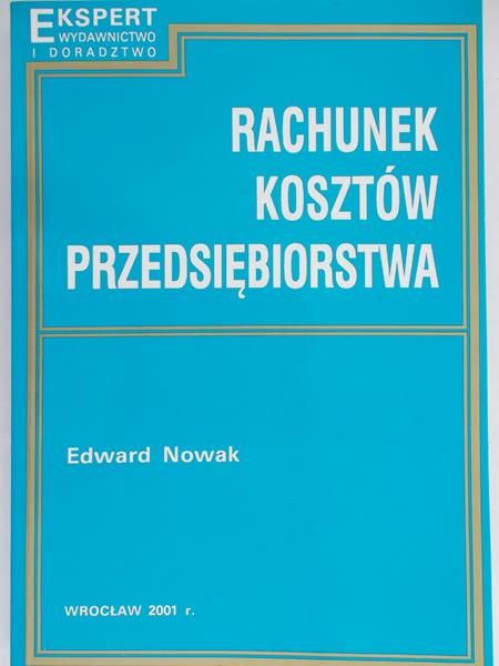 Nowak Edward - Rachunek Kosztów Przedsiębiorstwa