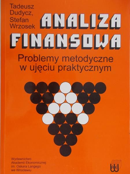 Dudycz Tadeusz - Analiza finansowa. Problemy metodyczne w ujęciu praktycznym