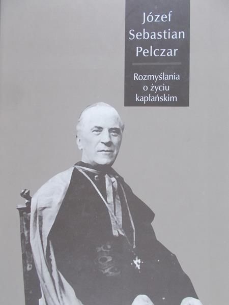 Pelczar Józef Sebastian - Rozmyślanie o życiu kapłańskim