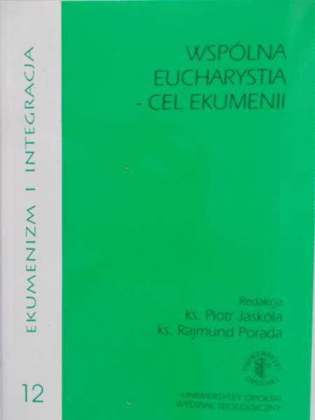 Jaskóła Piotr (red.) - Wspólna Eucharystia - cel Komunii