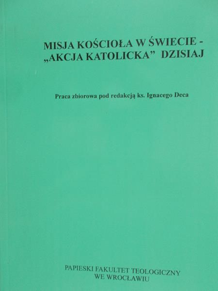 Deca Ignacy -Misja Kościoła w świecie -"Akcja Katolicka" Dzisiaj