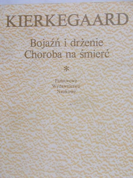 Kierkegaard Soren - Bojaźń i Drżenie Choroba na śmierć