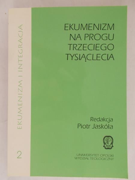 Jaskóła Piotr (red.) - Ekumenizm na progu trzeciego tysiąclecia