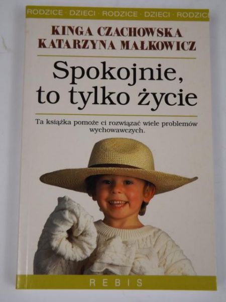 Czachowska Kinga,   - Spokojnie to tylko życie