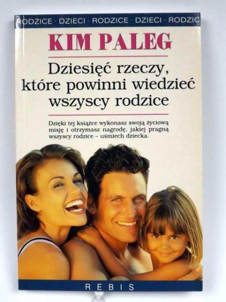 Paleg Kim - Dziesięć rzeczy, które powinni wiedzieć wszyscy rodzice