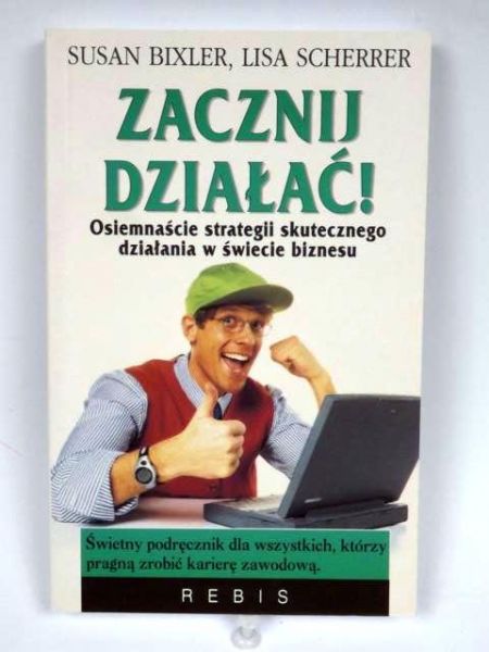 Bixler Susan, Scherrer Lisa - Zacznij działać!,  Nowa