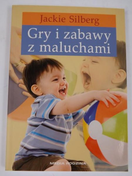 Silberg Jackie - Gry i zabawy z maluchami, Nowa