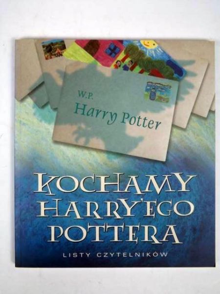 Kochamy Harry'ego Pottera. Listy czytelników