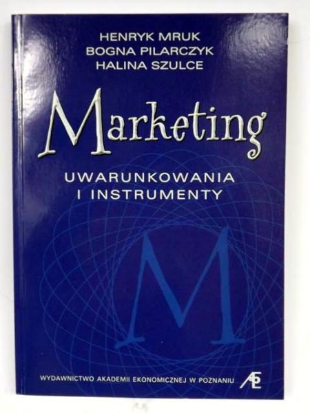 Mruk , Pilarczyk B.,   - Marketing: uwarunkowania i instrumenty