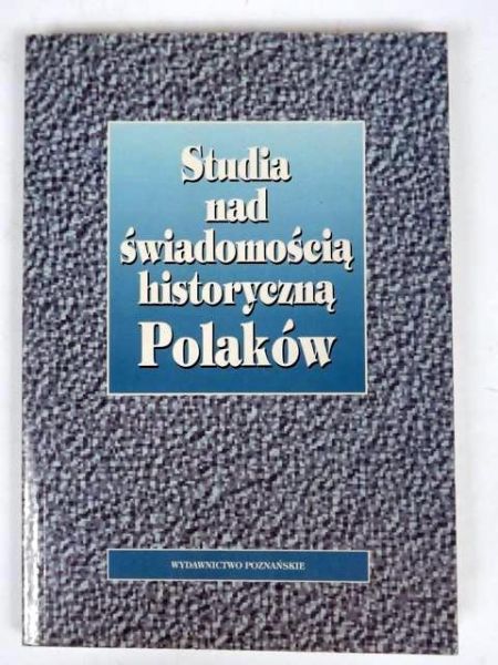   - Studia nad świadomością historyczną Polaków, Nowa