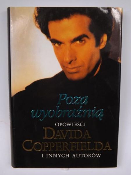 Poza wyobraźnią: Opowieści Davida Copperfielda i innych autorów