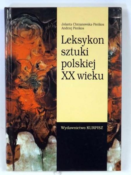 Pieńkos-Chrzanowska Jolanta, Pieńkos Andrzej - Leksykon sztuki polskiej XX w.,  Nowa