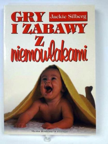 Silberg Jackie - Gry i zabawy z niemowlakami