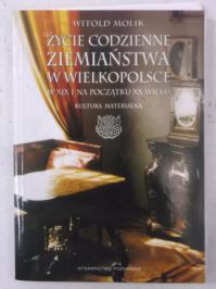 Życie codzienne ziemiaństwa w Wielkopolsce
