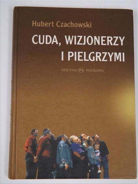 Cuda, wizjonerzy i pielgrzymi
