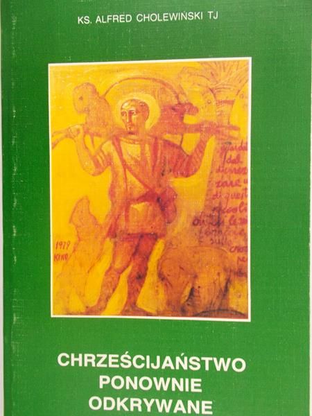 Cholewiński Alfred - Chrześcijaństwo ponownie odkrywane