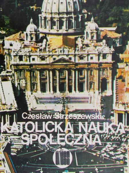 Strzeszewski Czesław - Katolicka nauka społeczna