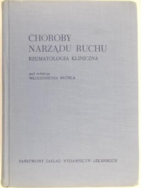 Bruhl Włodzimierz - Choroby narządu ruchu: reumatologia kliniczna