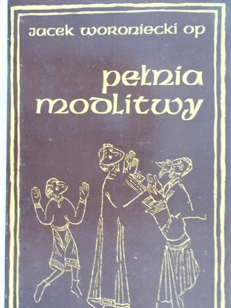 Woroniecki Jacek - Pełnia Modlitwy
