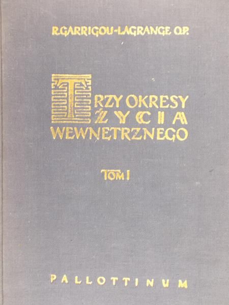 Garrigou-Lagrange Reginald - Trzy okresy życia wewnętrznego, Tom I
